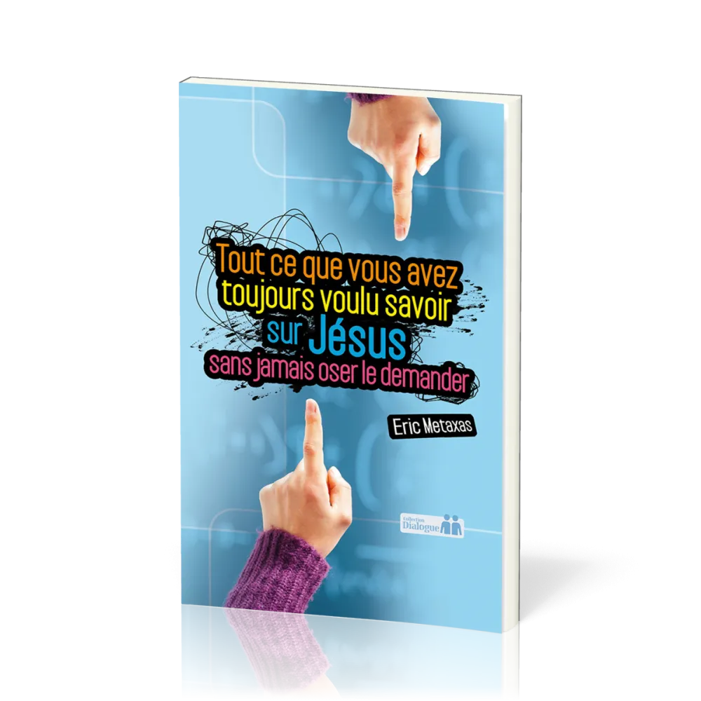 Tout ce que vous avez toujours voulu savoir sur Jésus sans jamais oser le demander