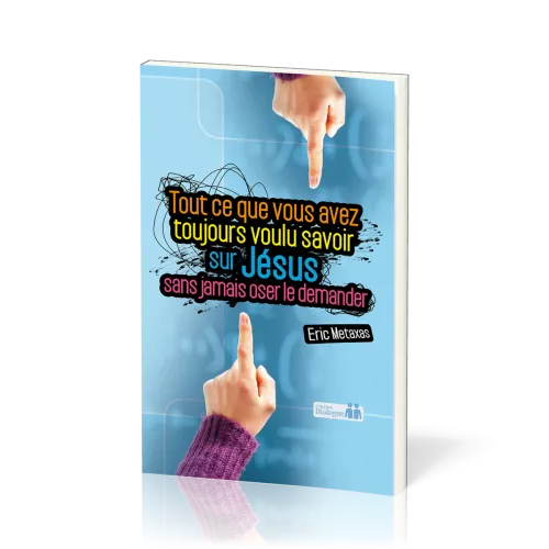 Tout ce que vous avez toujours voulu savoir sur Jésus sans jamais oser le demander