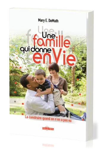 Une famille qui donne enVie - La construire quand on n'en a pas eu