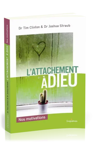 Attachement à Dieu (L') - Nos motivations