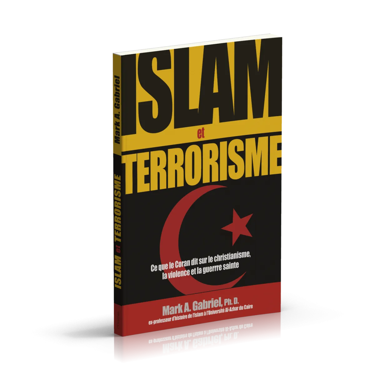 Islam et terrorisme - Ce que le Coran dit sur le christianisme, la violence et la guerre sainte